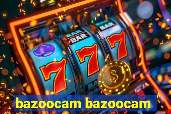 bazoocam bazoocam